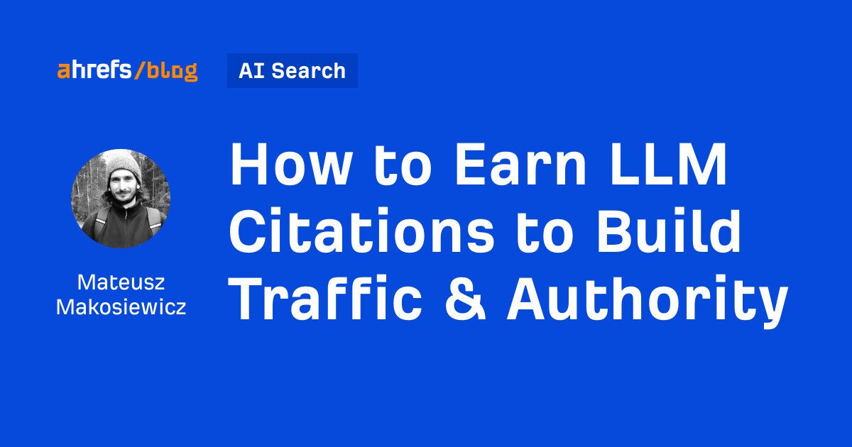 how to earn llm citations to by mateusz makosiewicz ai search 1