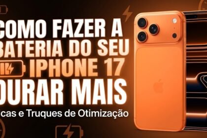 Como Fazer a Bateria do seu iPhone 17 Durar Muito Mais Guia Completo 2026